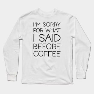 Before Coffee Long Sleeve T-Shirt